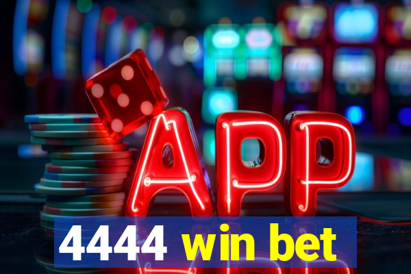 4444 win bet